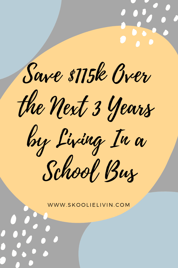 Here's How to Save $115k Over the Next 3 Years by Living In a School Bus