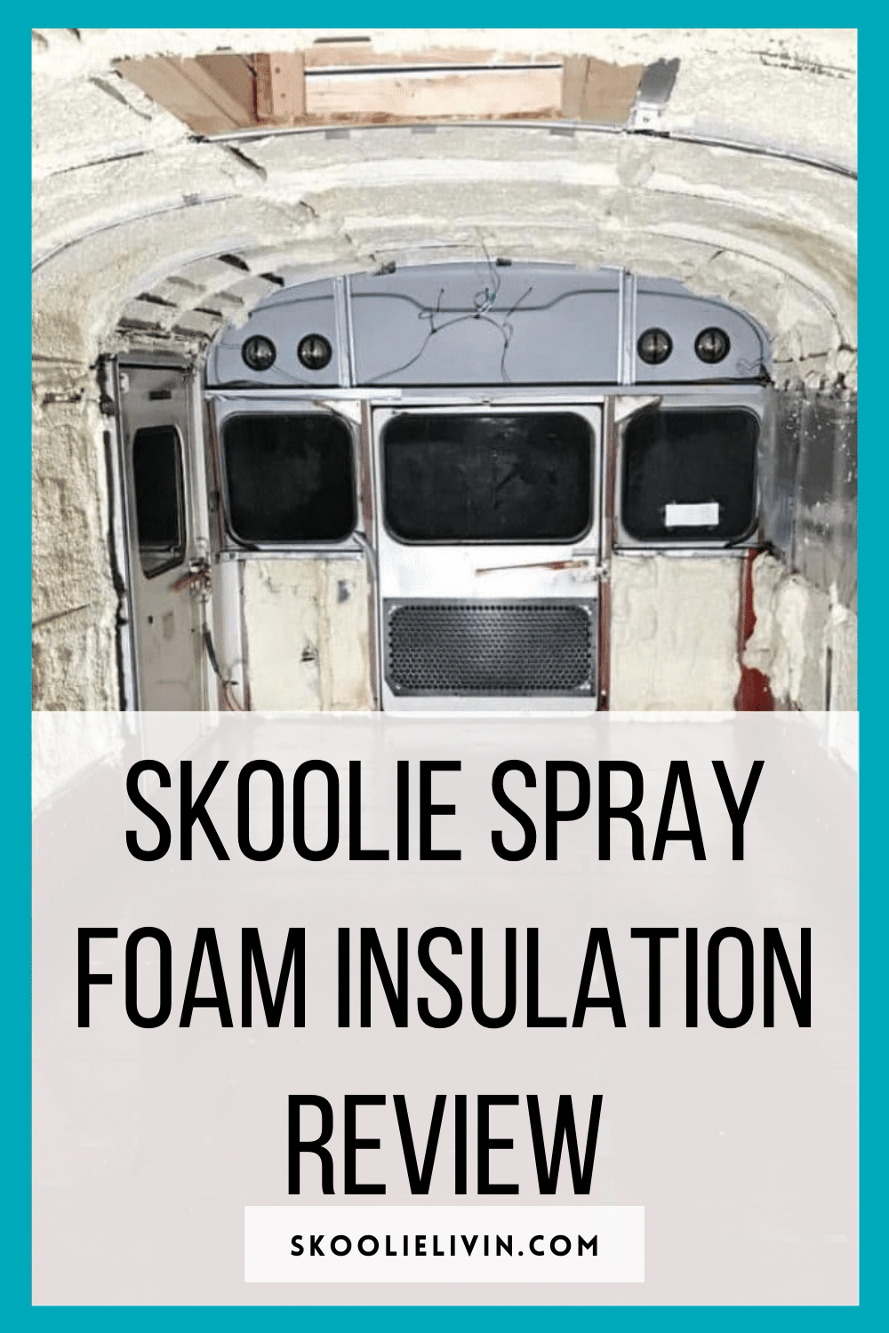 Skoolie Spray Foam Insulation Review