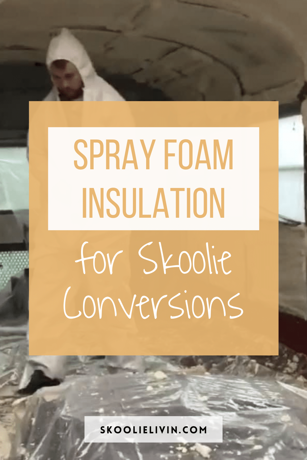 Spray Foam Insulation for Skoolie Conversions