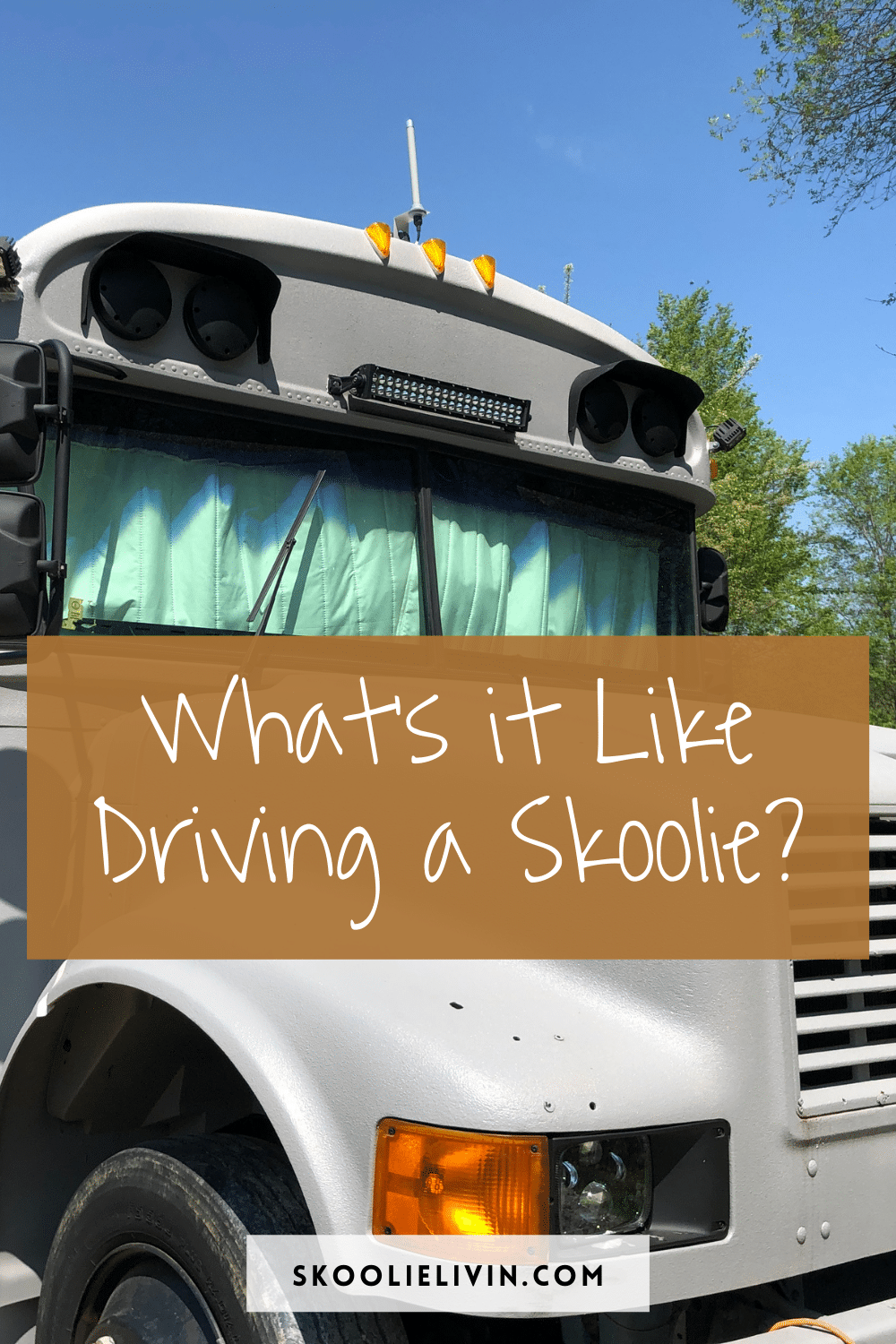 What it is like driving a skoolie?